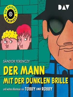 cover image of Der Mann mit der dunklen Brille und weitere Abenteuer von Tobby und Robby (Hörspiel)